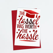 Tassel worth the hassle graduation card The Paper Angel