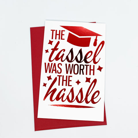 Tassel worth the hassle graduation card The Paper Angel